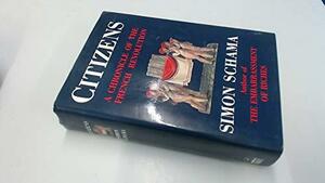 Citizens: A Chronicle of the French Revolution by Simon Schama