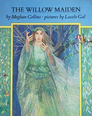 The Willow Maiden by Meghan Collins, László Gál