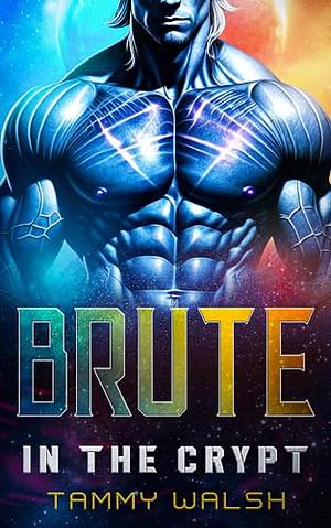 Brute in the Crypt by Tammy Walsh