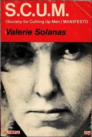 S.C.U.M. (Society for Cutting Up Men) Manifesto by Vivian Gornick, Valerie Solanas