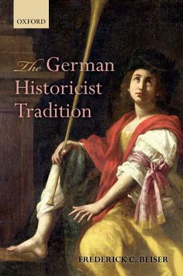 The German Historicist Tradition by Frederick C. Beiser