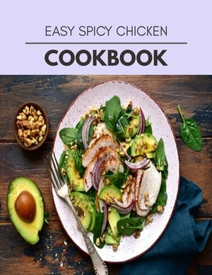 Easy Spicy Chicken Cookbook: 46 Days To Live A Healthier Life And A Younger You by Jane Butler