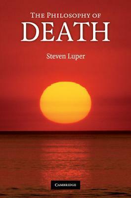 The Philosophy of Death by Steven Luper