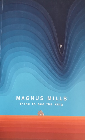 Three to see the king by Magnus Mills