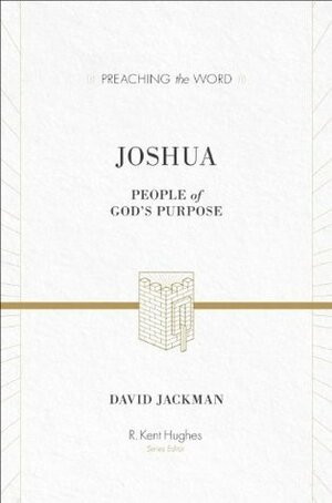 Joshua: People of God's Purpose (Preaching the Word) by David Jackman