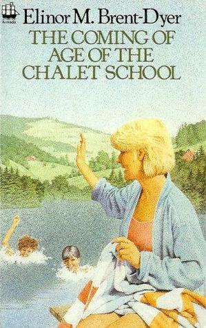 The Coming of Age of the Chalet School by Elinor M. Brent-Dyer