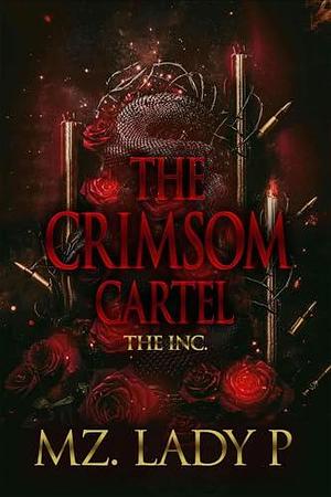 The Crimsom Cartel: The Inc. by Mz. Lady P, Mz. Lady P