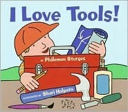 I Love Tools! by Shari Halpern, Philemon Sturges