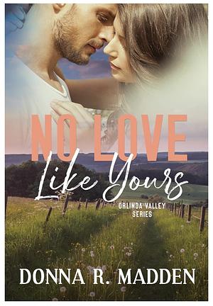 No Love Like Yours by Donna R. Madden
