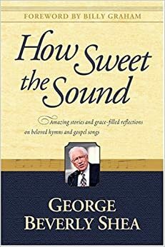 How Sweet the Sound by George Beverly Shea