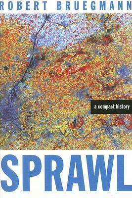 Sprawl: A Compact History by Robert Bruegmann