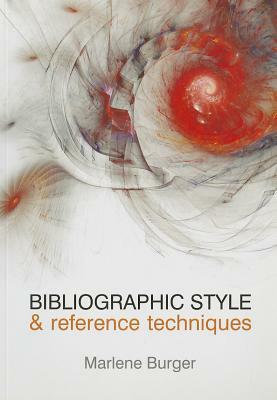 Bibliographic Style and Reference Techniques by Marlene Burger