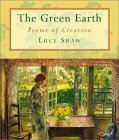 The Green Earth: Poems of Creation by Luci Shaw