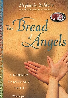 The Bread of Angels: A Journey to Love and Faith by Stephanie Saldana