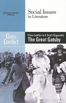 Class Conflict in F. Scott Fitzgerald's the Great Gatsby by 