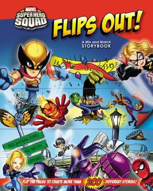 Super Hero Squad Flips Out! A Mix and Match Book by Matthew Swanson, Robbi Behr