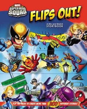 Super Hero Squad Flips Out! A Mix and Match Book by Robbi Behr, Matthew Swanson