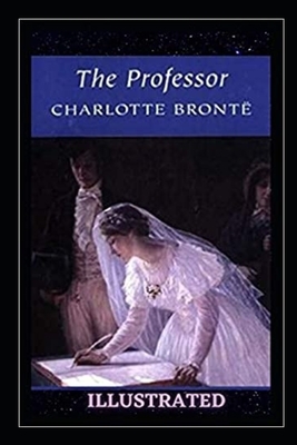 The Professor Illustrated by Charlotte Brontë