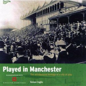 Played In Manchester by Simon Inglis