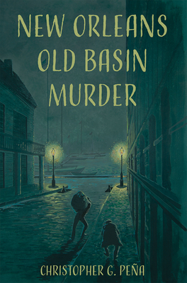 New Orleans Old Basin Murder by Christopher G. Pena