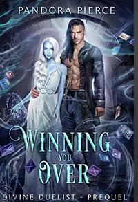 Winning You Over by Pandora Pierce