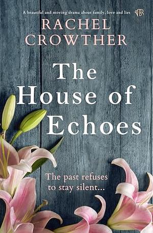 The House Of Echoes by Rachel Crowther