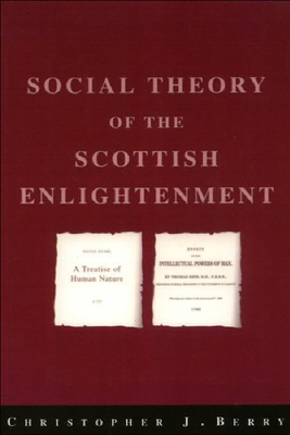 The Social Theory of the Scottish Enlightenment by Christopher Berry