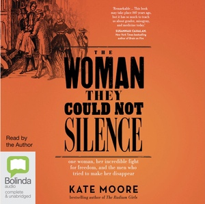 The Woman They Could Not Silence: The Timeless Story of an Outspoken Woman and the Men Who Tried to Make Her Disappear by Kate Moore