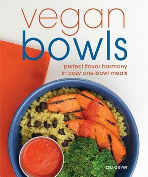 Vegan Bowls: Perfect Flavor Harmony in Cozy One-Bowl Meals by Zsu Dever