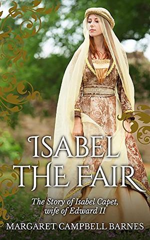 Isabel the Fair by Margaret Campbell Barnes