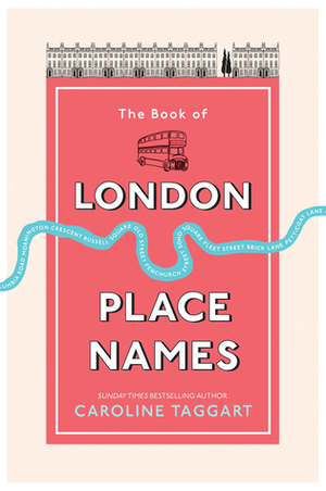 The Book of London Place Names by Caroline Taggart
