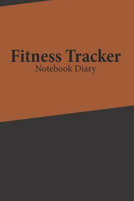 Fitness Tracker: Your Gym Diary Book by R. Martin