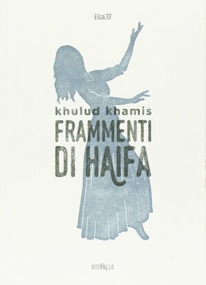 Frammenti di Haifa by Khulud Khamis