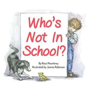 Who's Not In School? by Ross Mountney