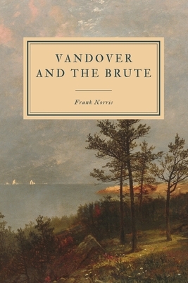 Vandover and the Brute by Frank Norris