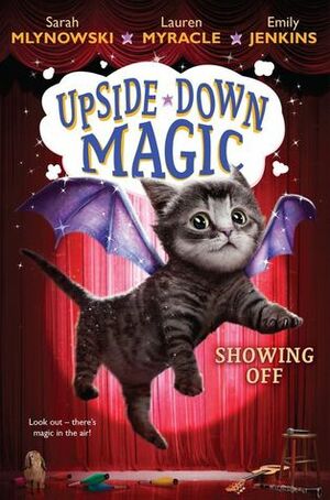 Upside-Down Magic #3: Showing Off by Emily Jenkins, Lauren Myracle