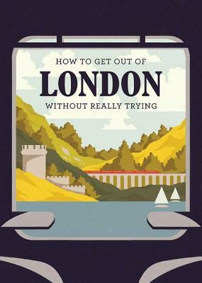 How to Get Out of London Without Really Trying by Herb Lester