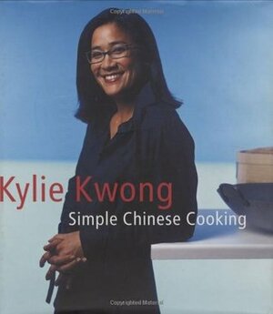 Simple Chinese Cooking by Kylie Kwong, Earl Carter