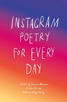 Instagram Poetry for Every Day: The Inspiration, Hilarious, and Heart-Breaking Work of Instagram Poets by 