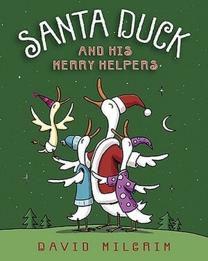 Santa Duck and His Merry Helpers by David Milgrim