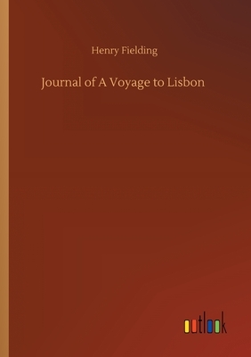 Journal of A Voyage to Lisbon by Henry Fielding
