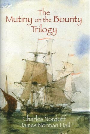 The Mutiny on the Bounty Trilogy by Charles Bernard Nordhoff