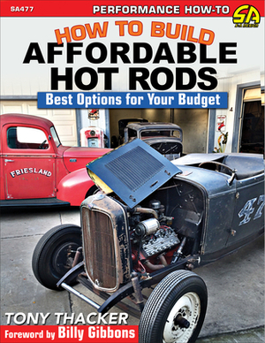 How to Build Affordable Hot Rods by Tony Thacker