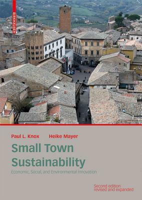 Small Town Sustainability: Economic, Social, and Environmental Innovation by Heike Mayer, Paul Knox