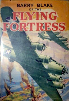 Barry Blake of the Flying Fortress by Gaylord DuBois, J.R. White