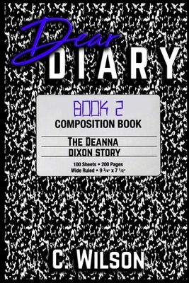 Dear Diary: The Deanna Dixon Story 2 by C. Wilson