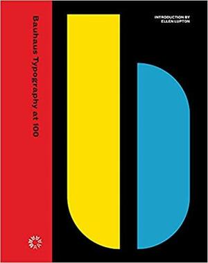 Bauhaus Typography at 100 by Ellen Lupton