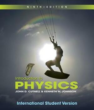 Introduction to Physics by Kenneth W. Johnson, John D. Cutnell