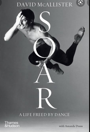 Soar: A Life Freed by Dance by David McAllister