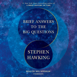 Brief Answers to the Big Questions by Stephen Hawking